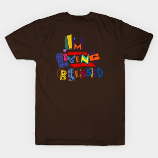 I'm Living Blessed - 90's TV Show Style Spiritual T-shirt T-Shirt